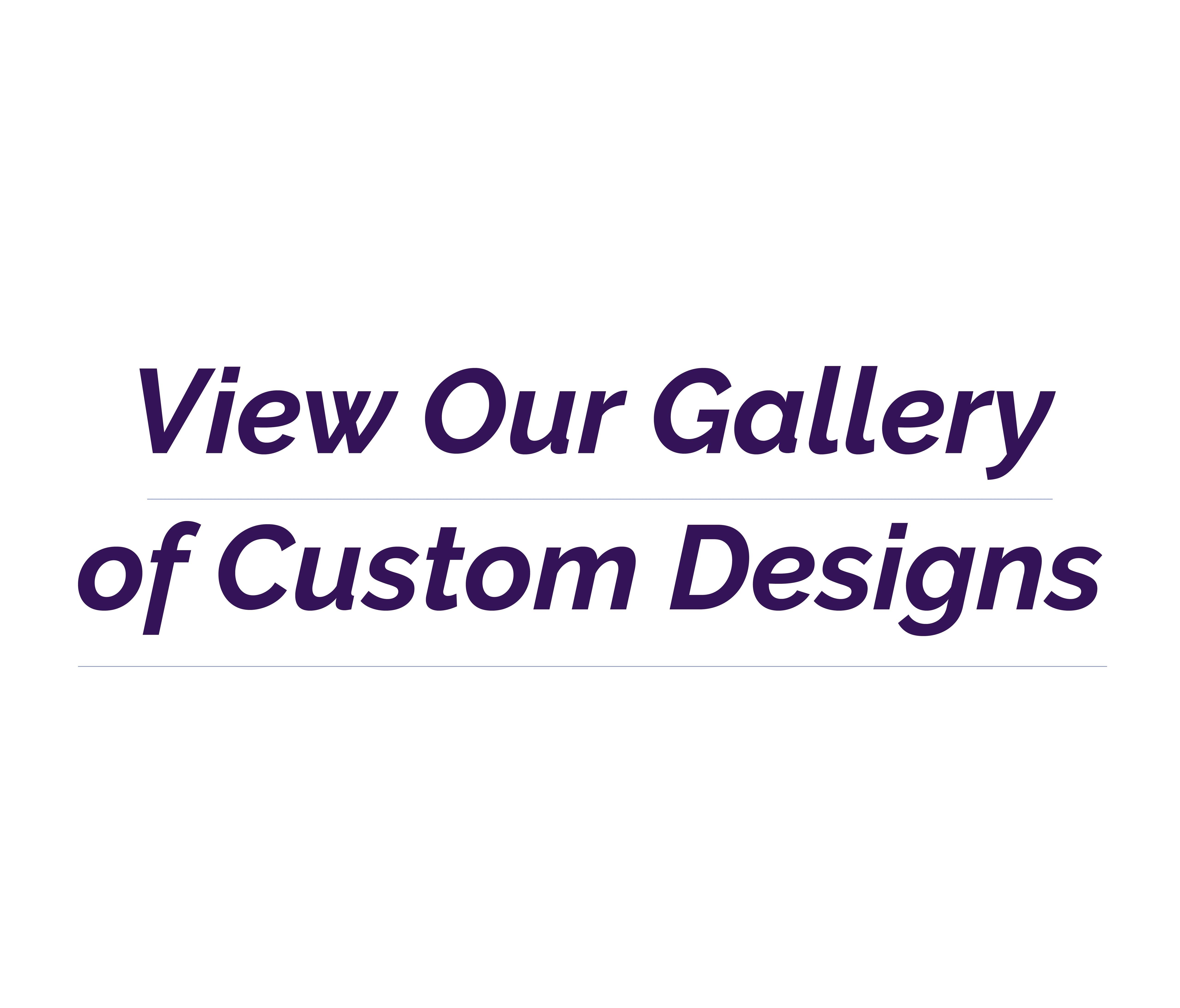 view_our_custom_designs
