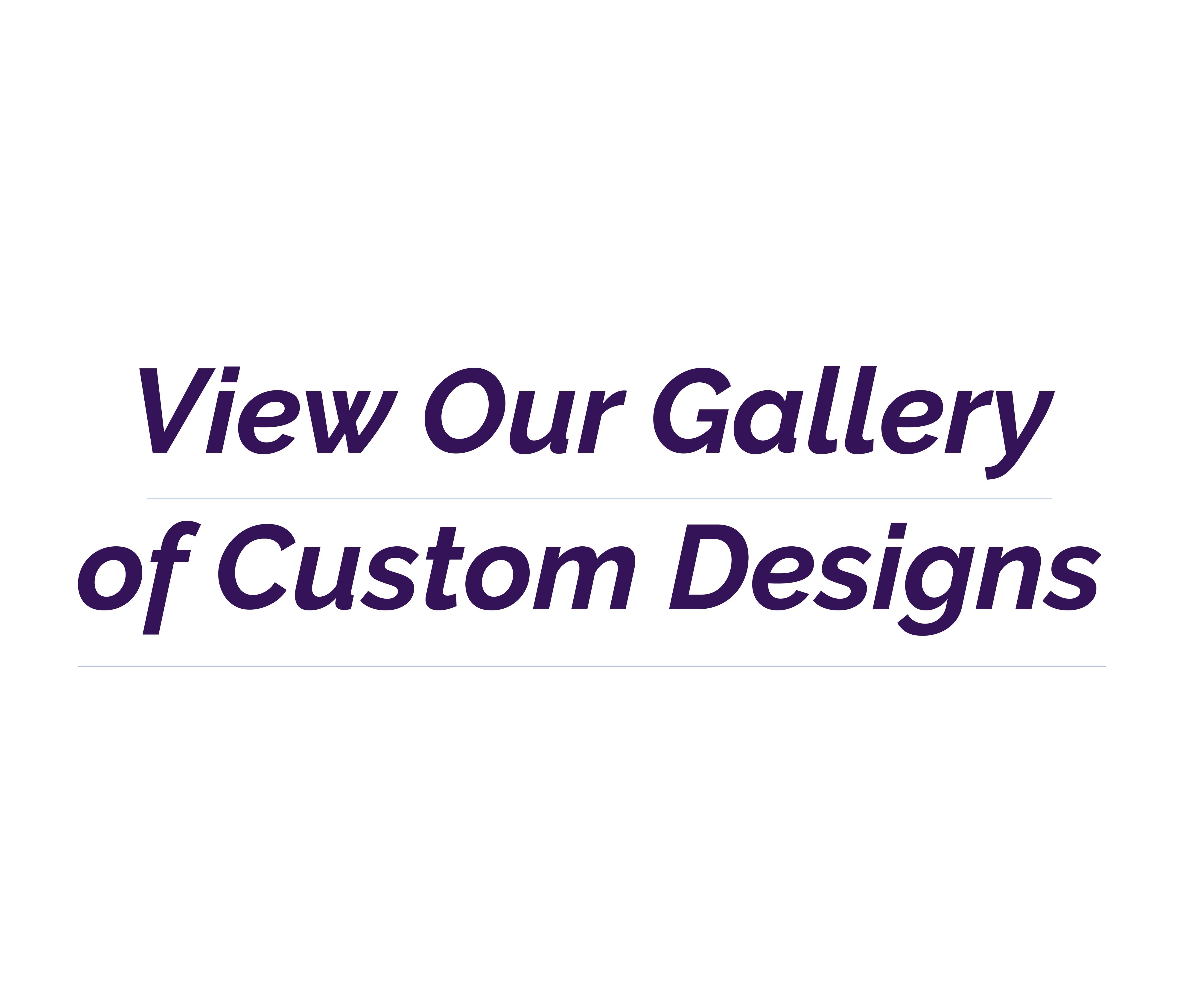 view_our_custom_designs